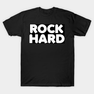 ROCK hARD T-Shirt